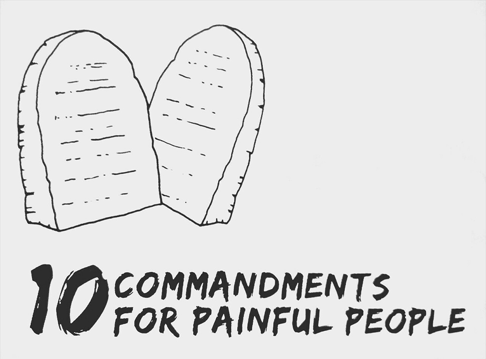 10 commandments for painful people